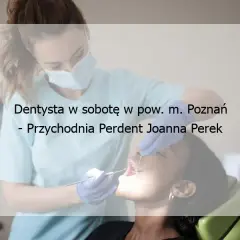 Gdzie znaleźć dentystę przyjmującego w sobotę? Sprawdź listę gabinetów otwartych w weekend!