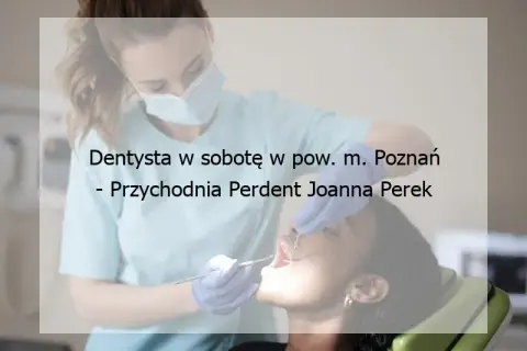 Gdzie znaleźć dentystę przyjmującego w sobotę? Sprawdź listę gabinetów otwartych w weekend!