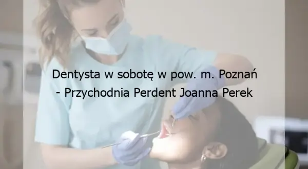 Gdzie znaleźć dentystę przyjmującego w sobotę? Sprawdź listę gabinetów otwartych w weekend!